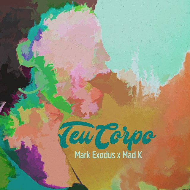 Mark Exodus - Teu Corpo (feat. Mad K)