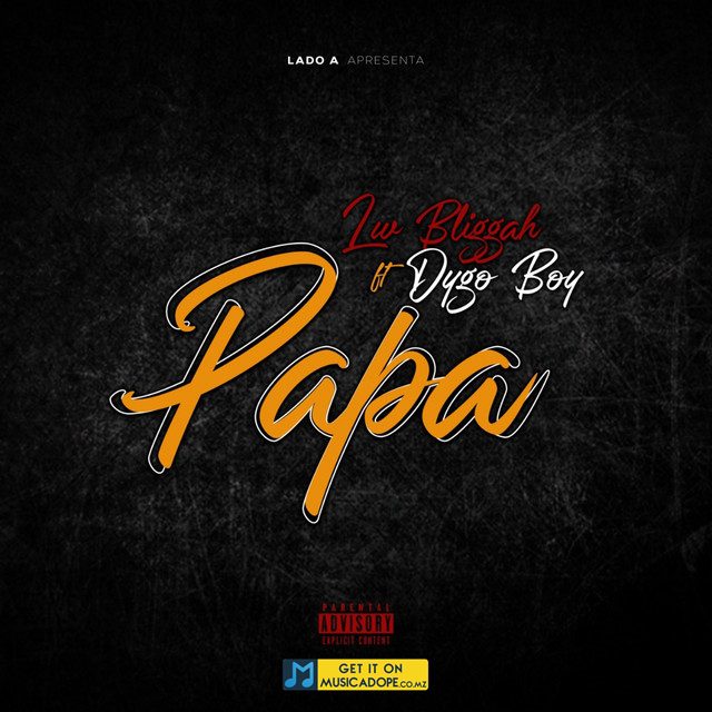 LW Bliggah – Papa (feat. Dygo Boy)