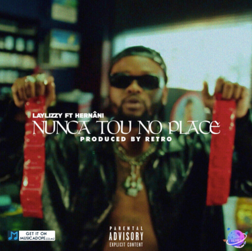 laylizzy-nunca-tou-no-place-feat-hernani-da-silva