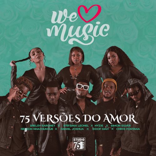 Stefânia Leonel, Simon Silver, Chriis FonTana, Sidof Davi, Nyzie, Daniel Joshua, Nelson Nhachungue & Shellsy baronet - 75 Versões do Amor 