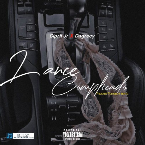 download: ciprii-jr-feat-dagrecy-lance-complicado