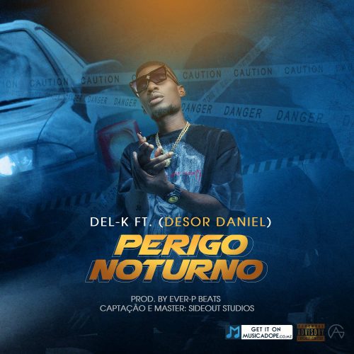 Del-K - Perigo Nocturno (feat. Desor Daniel)