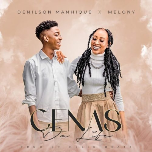 Denilson Manhique – Cenas Da Life (feat. Melony)