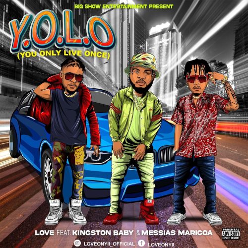 Love Onyii feat. Kingston Baby & Messias Maricoa - Y.O.L.O (You Only Live Once)