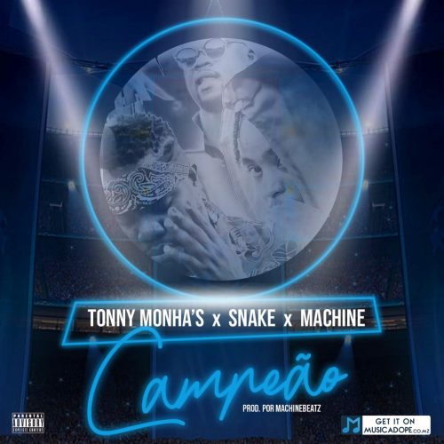 download: Tonny Monha's - Campeão (feat. Snake & Machine) 