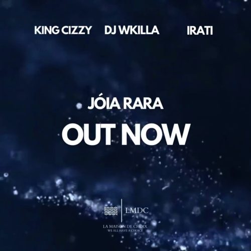 download: King Cizzy, Irati & DJ WKILLA - JÓIA RARA