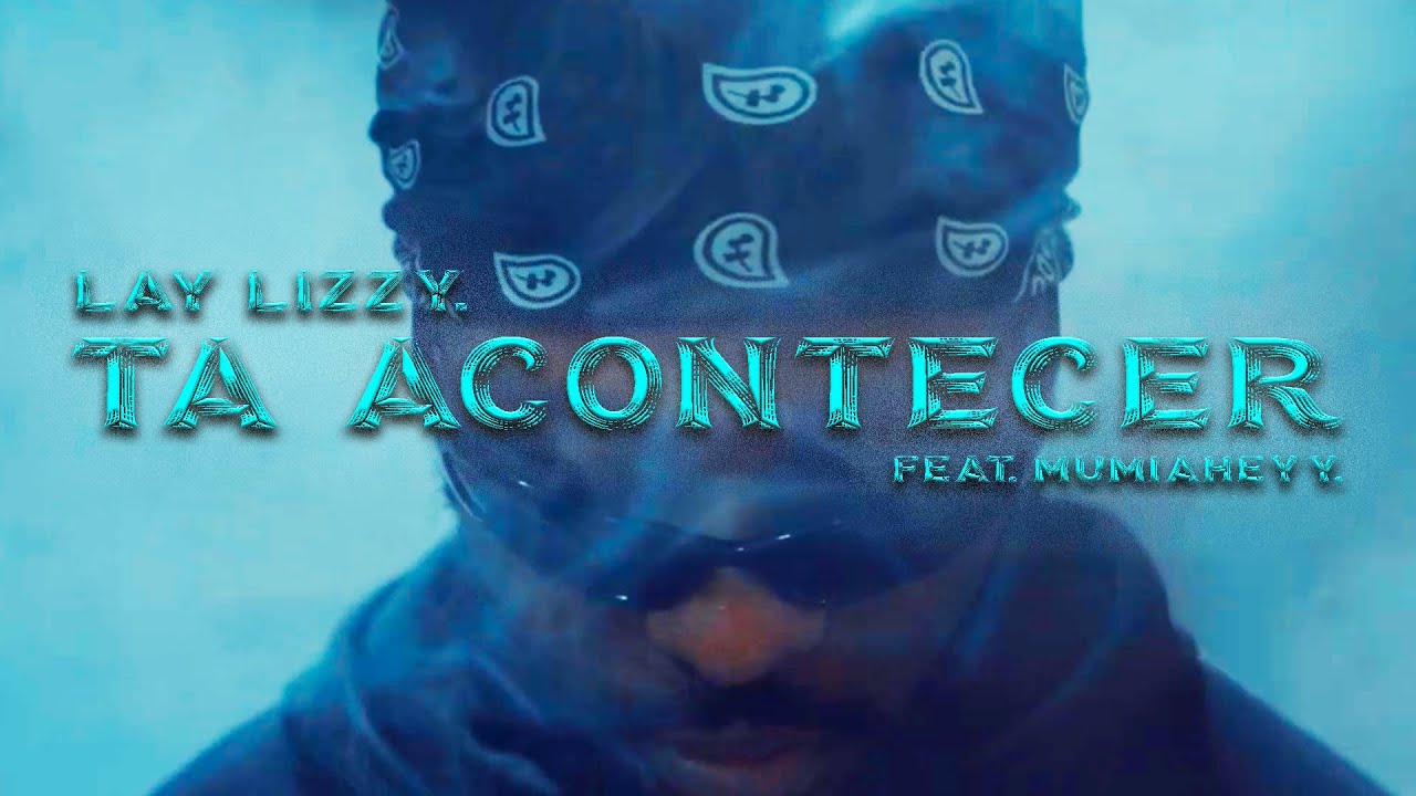 Laylizzy - Ta Acontecer (feat. MumiaHeyy)