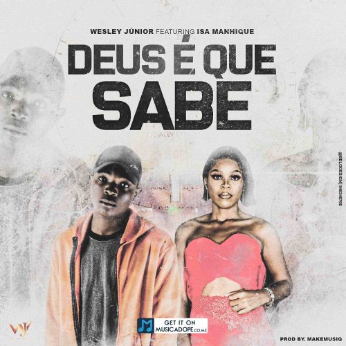 Wesley Jr - Deus é que sabe (feat. Isa Manhique)