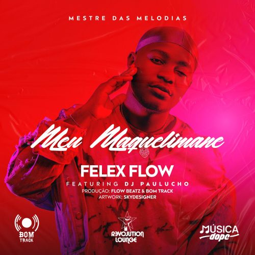 download: Felex Flow - Meu Maquelimane (feat. DJ Paulucho)