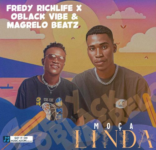 download Fredy Richlife - Moça Linda (feat. Oblack Vibe & Magrelo Beatz)