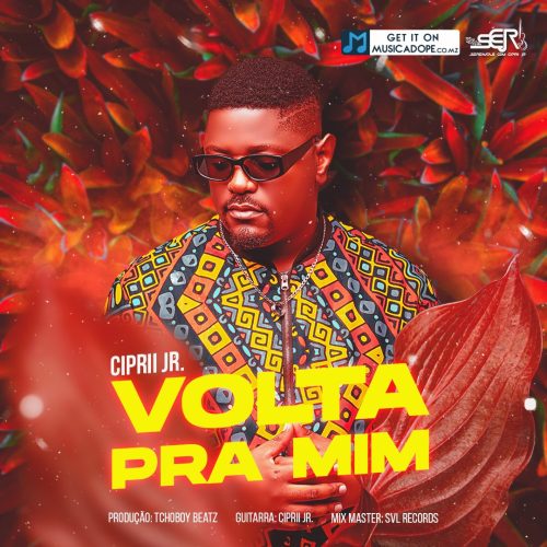 Ciprii Jr - Volta Pra Mim (prod. by Tchoboy Beatz) 2023 Mp3 Download