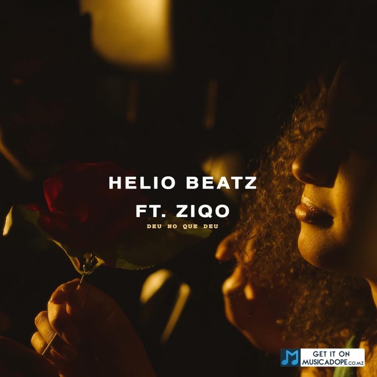 Helio Beatz – Deu no Que Deu (feat. Ziqo)