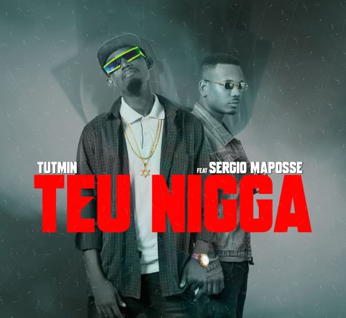 Tutmin feat. Sérgio Maposse - Teu Nigga (prod. by Master Uvas, Makheiras On The Mic, Tchaya Records) 2023 Rap Mp3 Download