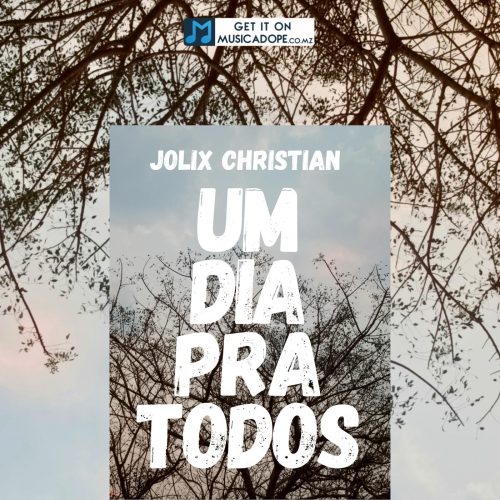 Jolix Christian - Um Dia Pra Todos