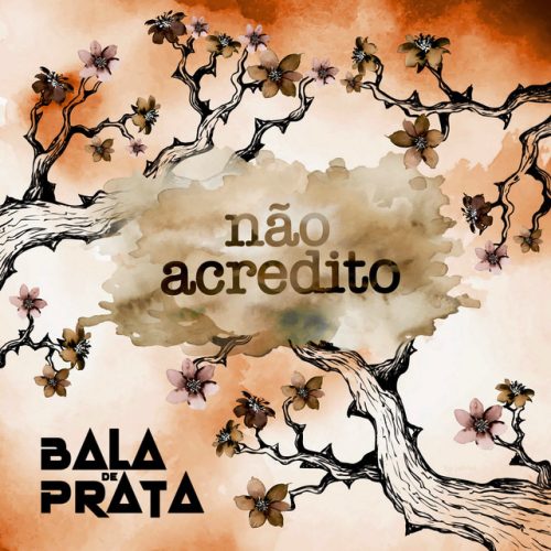 Bala de Prata - Não Acredito