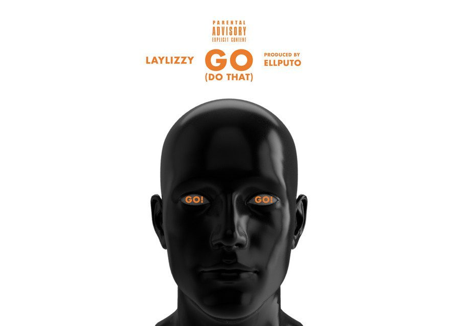 Laylizzy - Go (Do That)